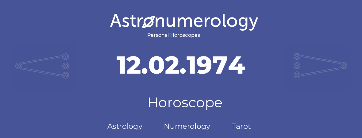 Horoscope for birthday (born day): 12.02.1974 (February 12, 1974)
