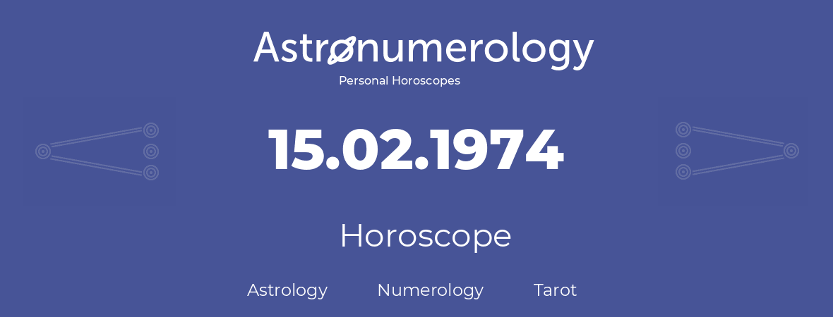 Horoscope for birthday (born day): 15.02.1974 (February 15, 1974)