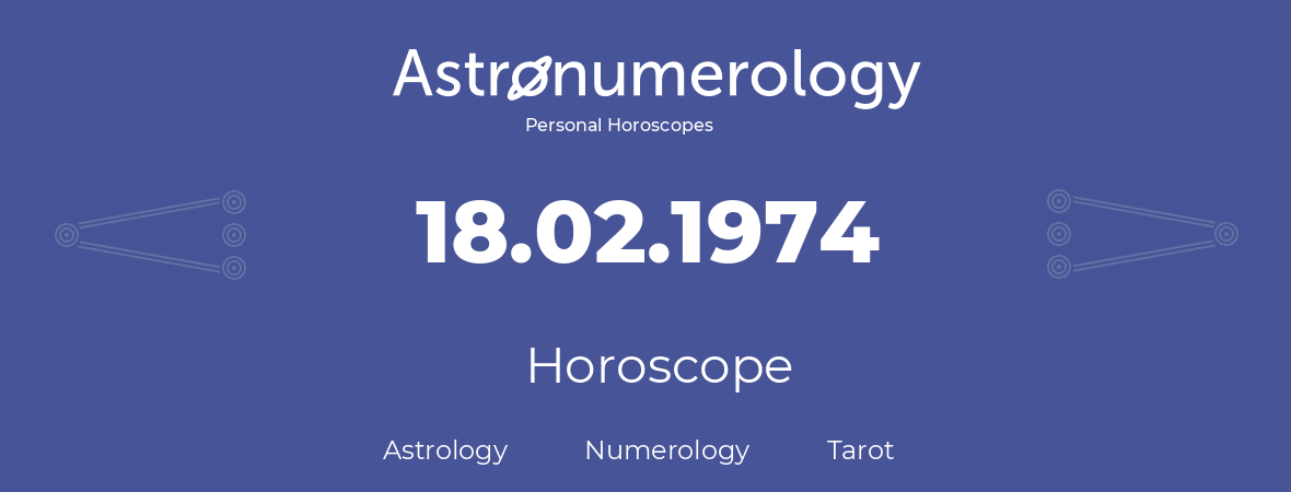 Horoscope for birthday (born day): 18.02.1974 (February 18, 1974)
