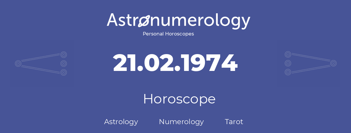 Horoscope for birthday (born day): 21.02.1974 (February 21, 1974)