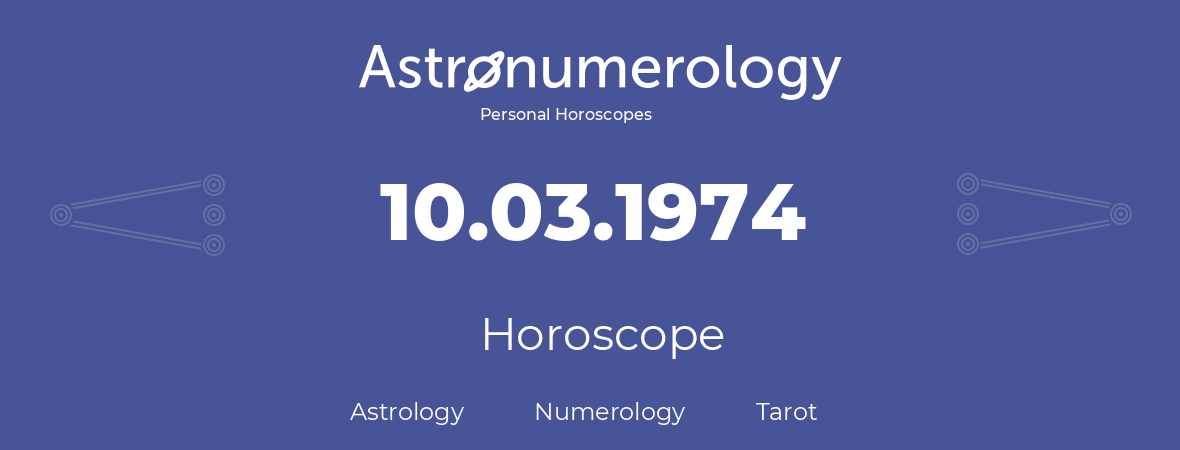 Horoscope for birthday (born day): 10.03.1974 (March 10, 1974)
