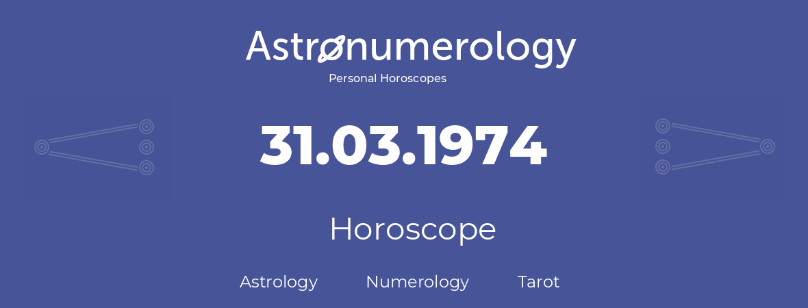Horoscope for birthday (born day): 31.03.1974 (March 31, 1974)