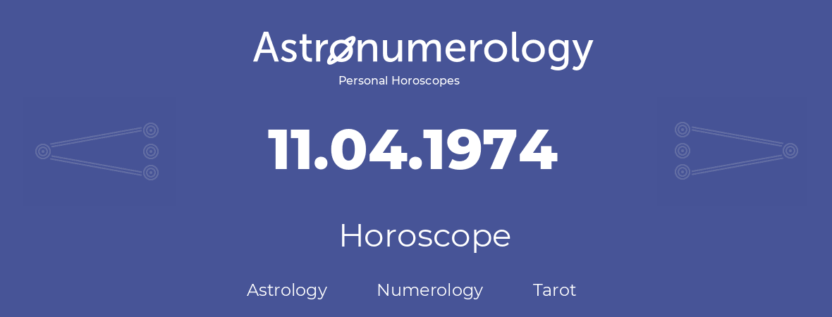 Horoscope for birthday (born day): 11.04.1974 (April 11, 1974)
