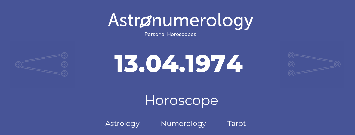 Horoscope for birthday (born day): 13.04.1974 (April 13, 1974)