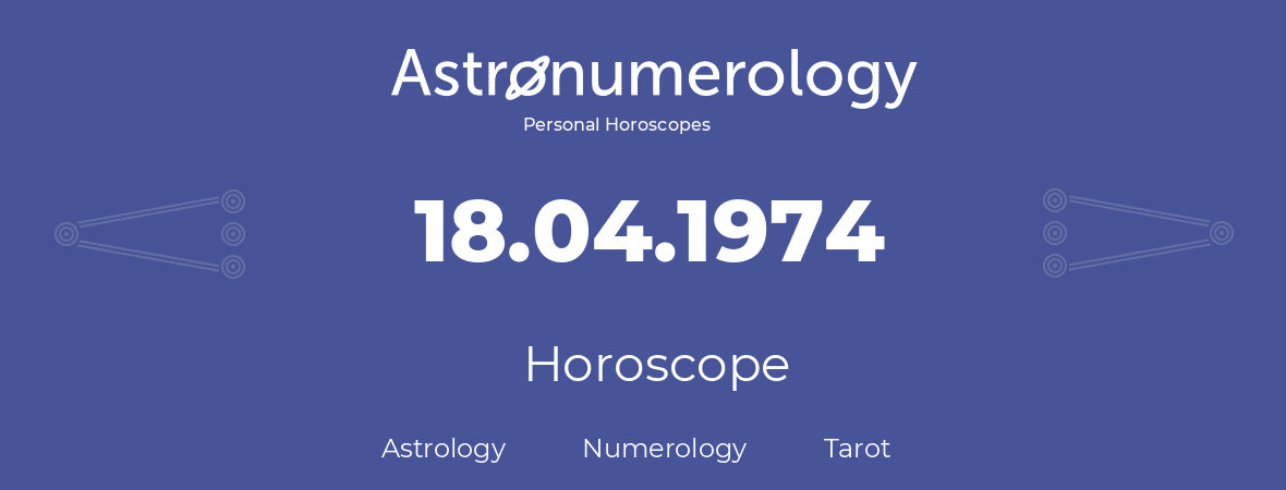 Horoscope for birthday (born day): 18.04.1974 (April 18, 1974)