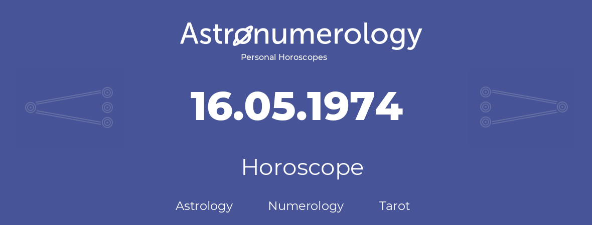 Horoscope for birthday (born day): 16.05.1974 (May 16, 1974)