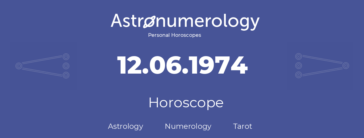 Horoscope for birthday (born day): 12.06.1974 (June 12, 1974)
