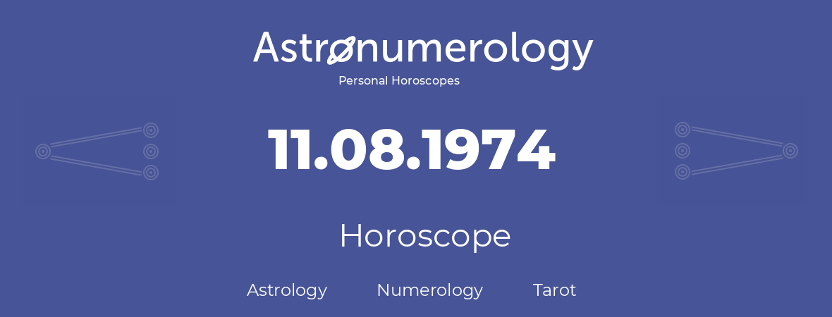 Horoscope for birthday (born day): 11.08.1974 (August 11, 1974)