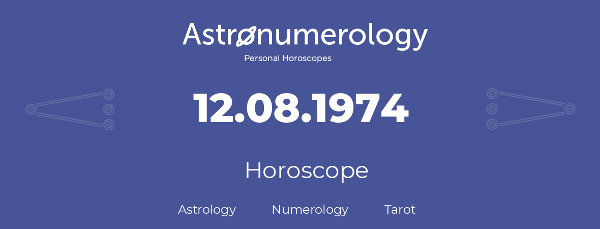 Horoscope for birthday (born day): 12.08.1974 (August 12, 1974)