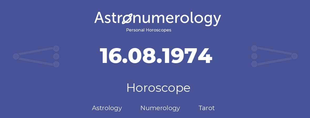 Horoscope for birthday (born day): 16.08.1974 (August 16, 1974)