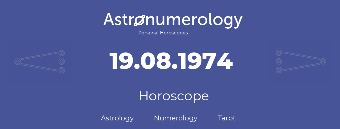 Horoscope for birthday (born day): 19.08.1974 (August 19, 1974)