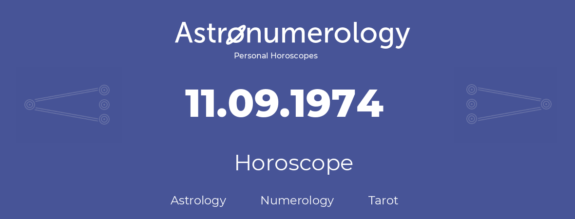 Horoscope for birthday (born day): 11.09.1974 (September 11, 1974)