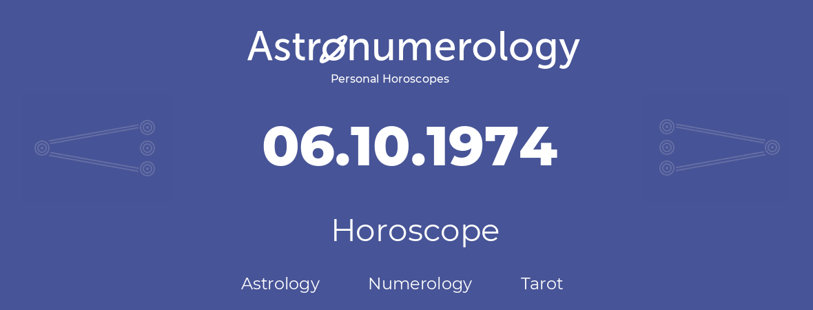 Horoscope for birthday (born day): 06.10.1974 (Oct 6, 1974)