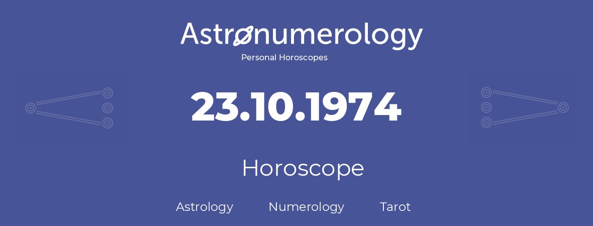 Horoscope for birthday (born day): 23.10.1974 (Oct 23, 1974)