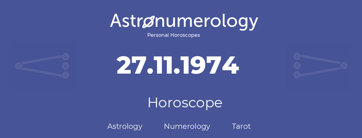 Horoscope for birthday (born day): 27.11.1974 (November 27, 1974)