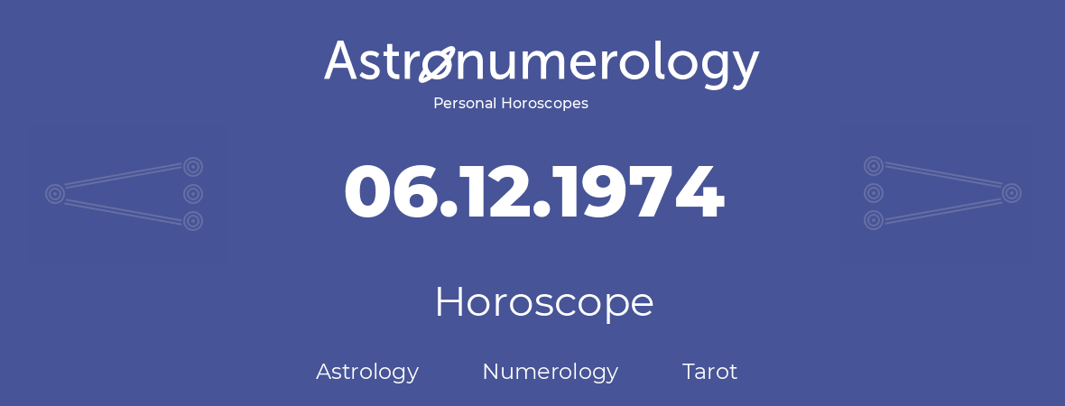 Horoscope for birthday (born day): 06.12.1974 (December 6, 1974)