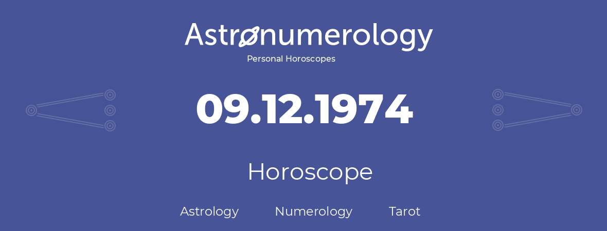 Horoscope for birthday (born day): 09.12.1974 (December 9, 1974)