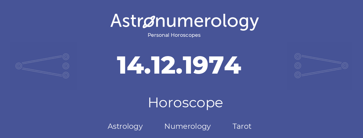 Horoscope for birthday (born day): 14.12.1974 (December 14, 1974)