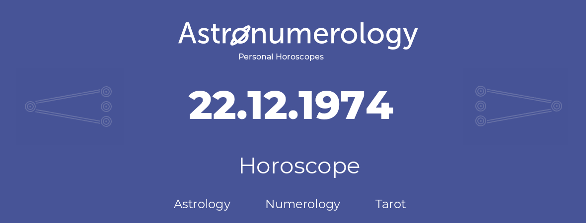 Horoscope for birthday (born day): 22.12.1974 (December 22, 1974)