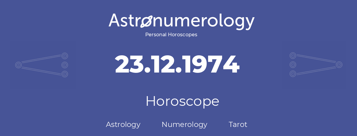 Horoscope for birthday (born day): 23.12.1974 (December 23, 1974)