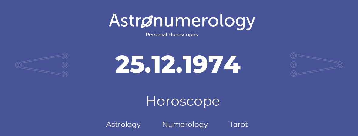 Horoscope for birthday (born day): 25.12.1974 (December 25, 1974)