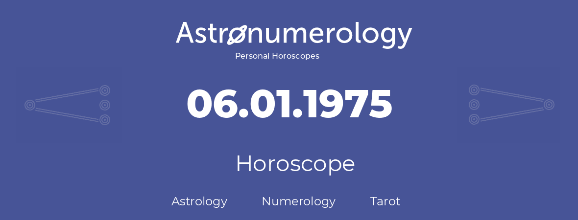 Horoscope for birthday (born day): 06.01.1975 (January 06, 1975)