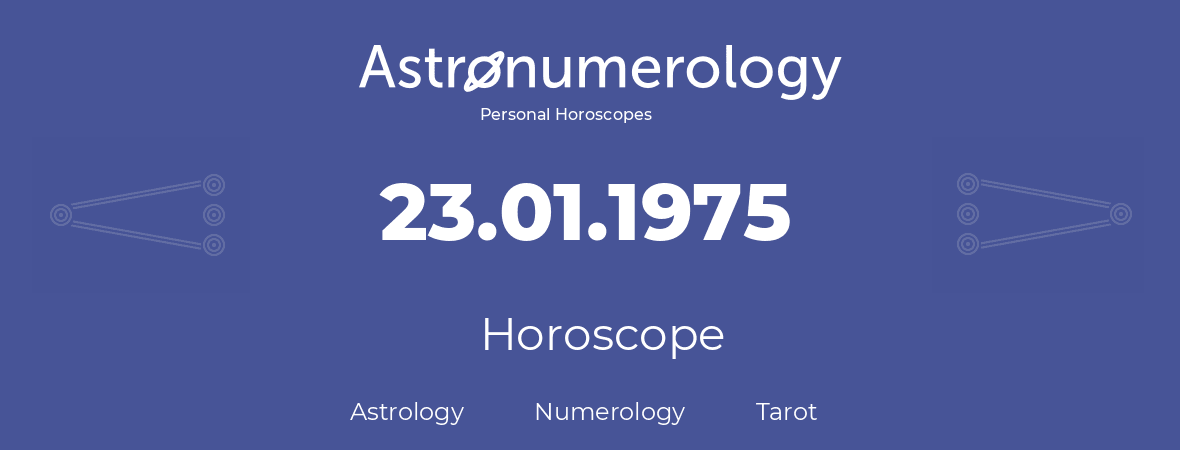Horoscope for birthday (born day): 23.01.1975 (January 23, 1975)