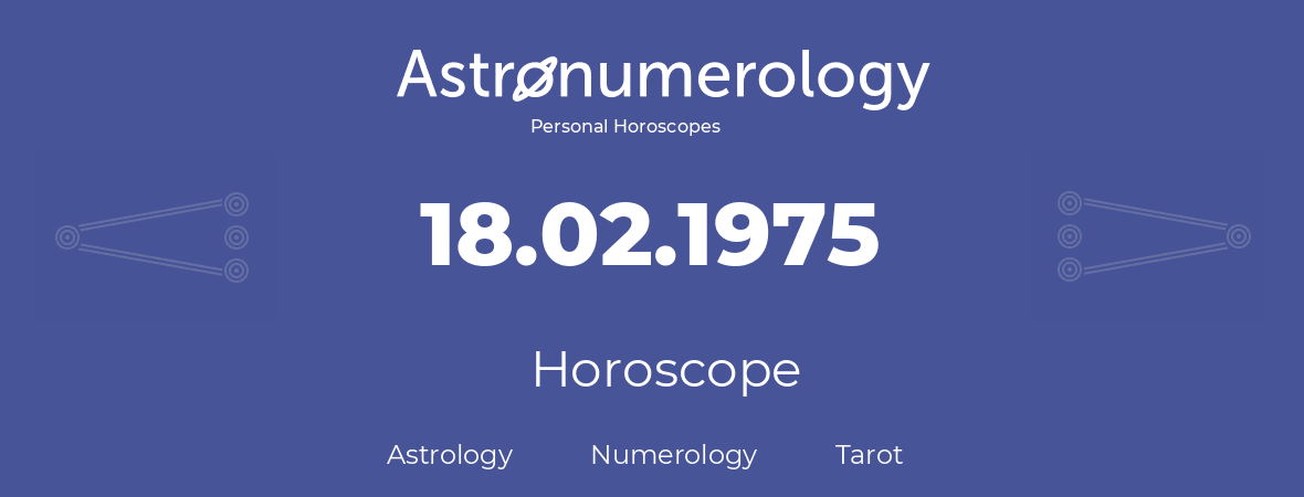 Horoscope for birthday (born day): 18.02.1975 (February 18, 1975)