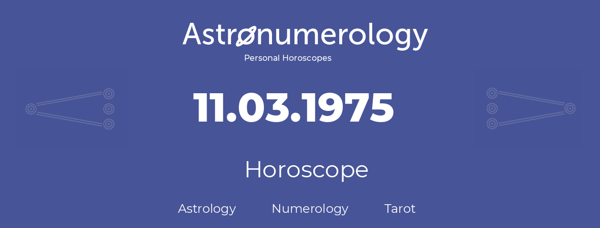 Horoscope for birthday (born day): 11.03.1975 (March 11, 1975)