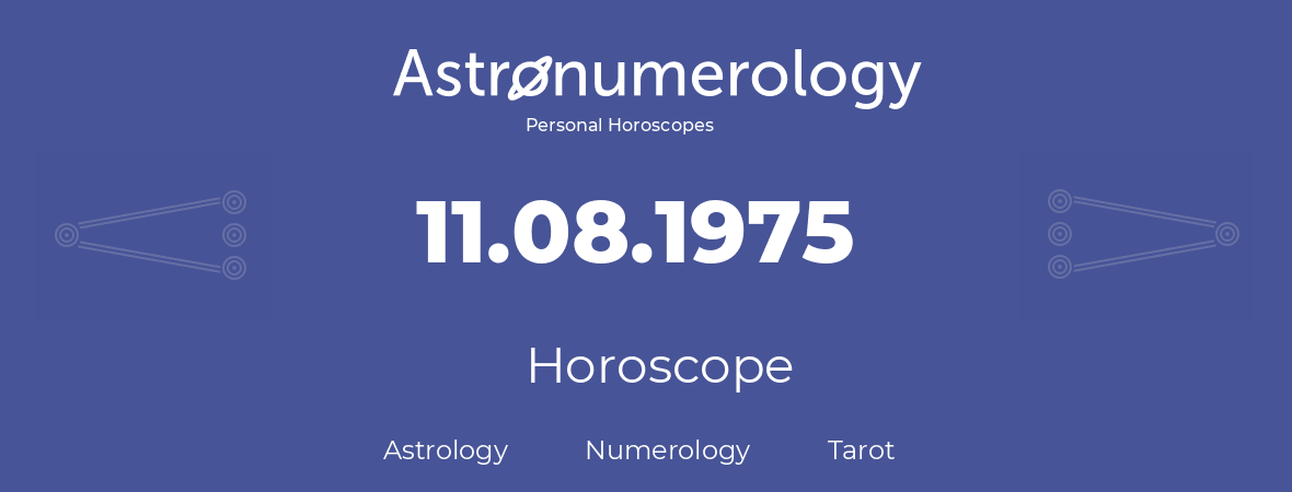Horoscope for birthday (born day): 11.08.1975 (August 11, 1975)