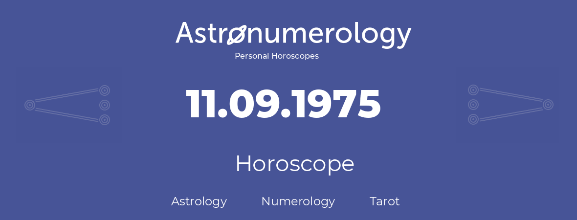 Horoscope for birthday (born day): 11.09.1975 (September 11, 1975)