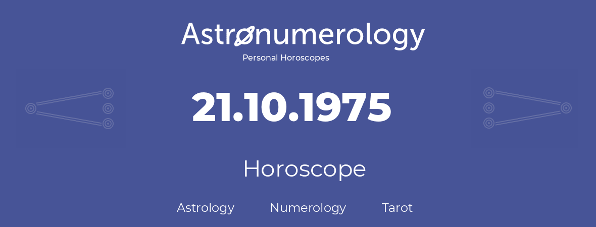 Horoscope for birthday (born day): 21.10.1975 (Oct 21, 1975)