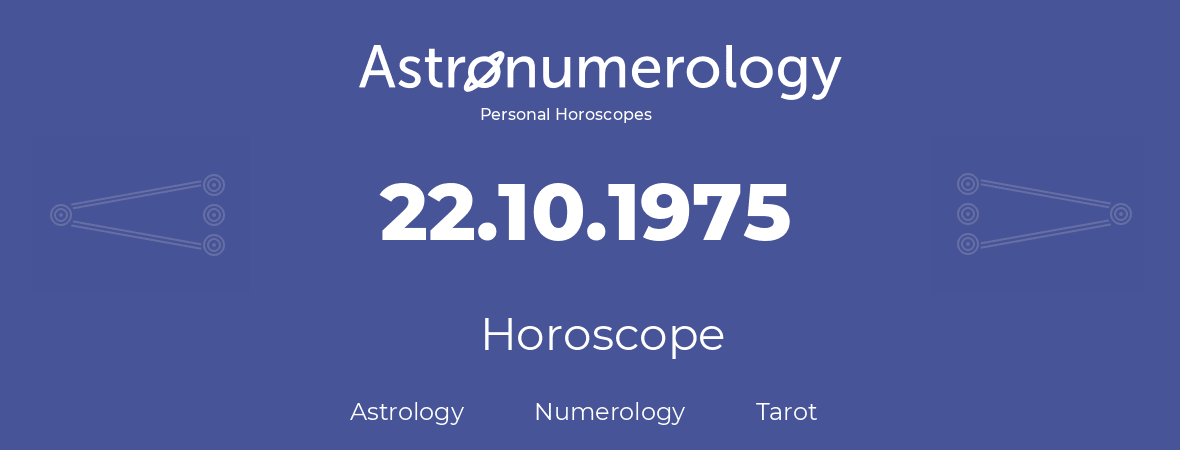 Horoscope for birthday (born day): 22.10.1975 (Oct 22, 1975)