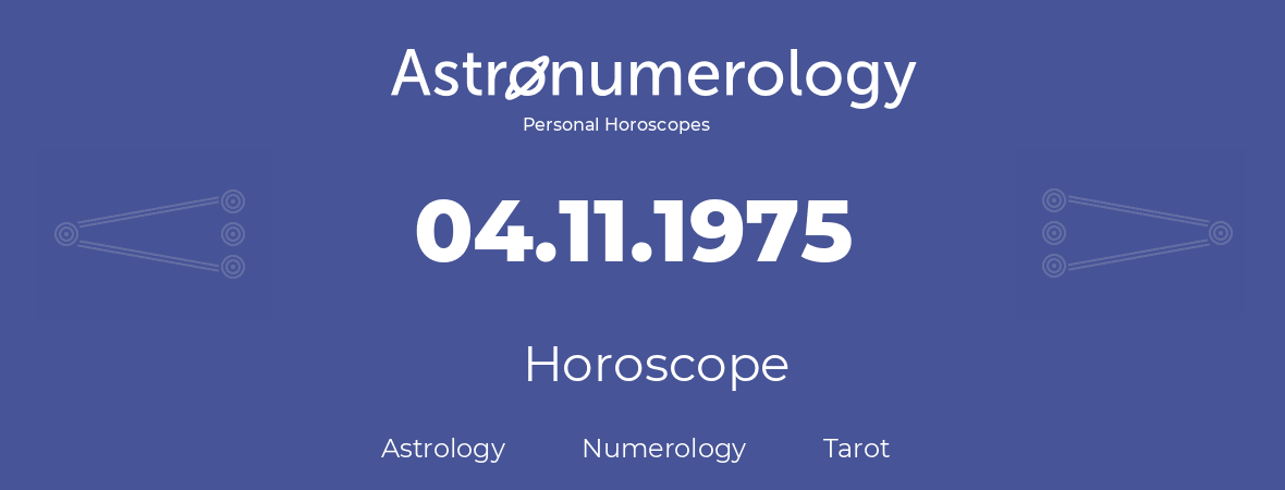 Horoscope for birthday (born day): 04.11.1975 (November 4, 1975)