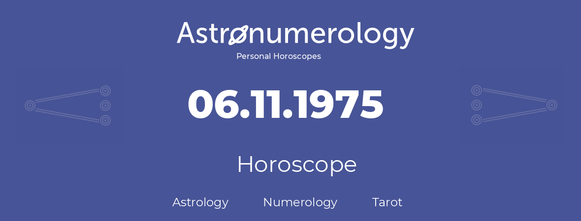 Horoscope for birthday (born day): 06.11.1975 (November 6, 1975)