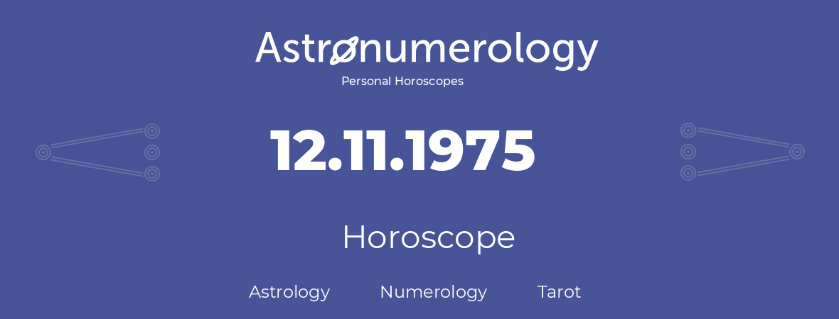 Horoscope for birthday (born day): 12.11.1975 (November 12, 1975)