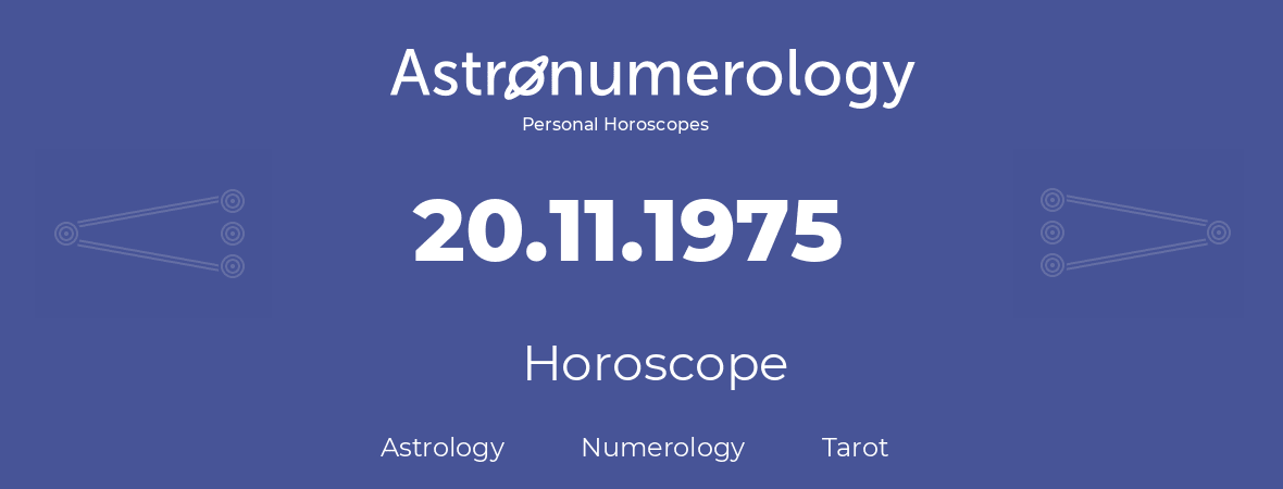 Horoscope for birthday (born day): 20.11.1975 (November 20, 1975)