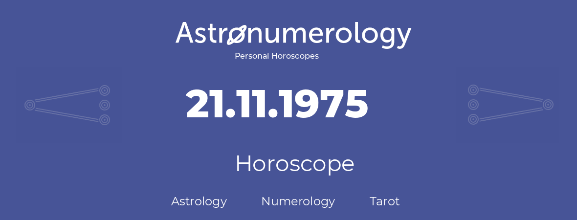Horoscope for birthday (born day): 21.11.1975 (November 21, 1975)