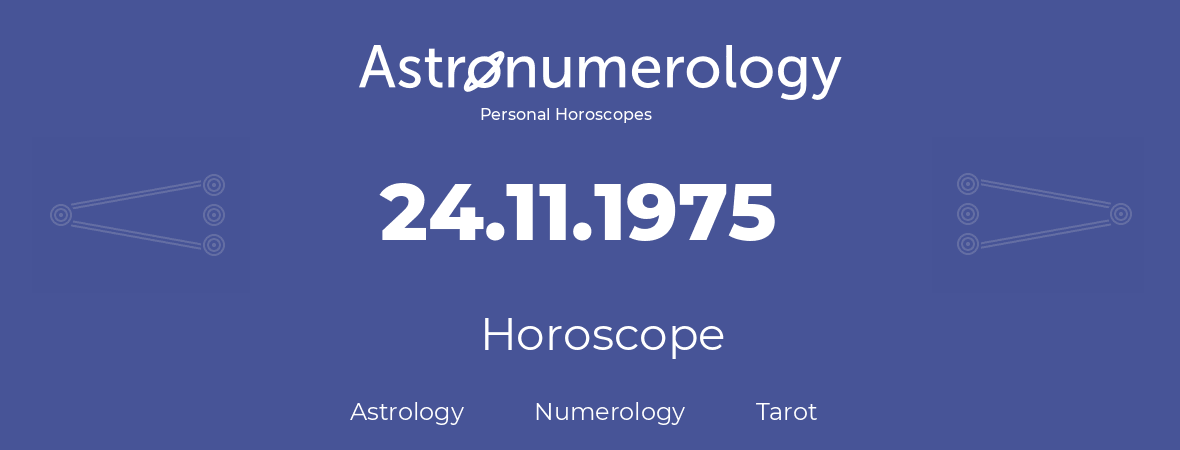 Horoscope for birthday (born day): 24.11.1975 (November 24, 1975)