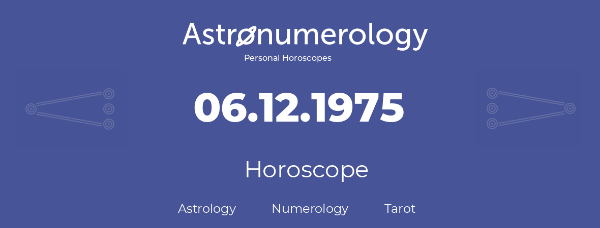 Horoscope for birthday (born day): 06.12.1975 (December 6, 1975)