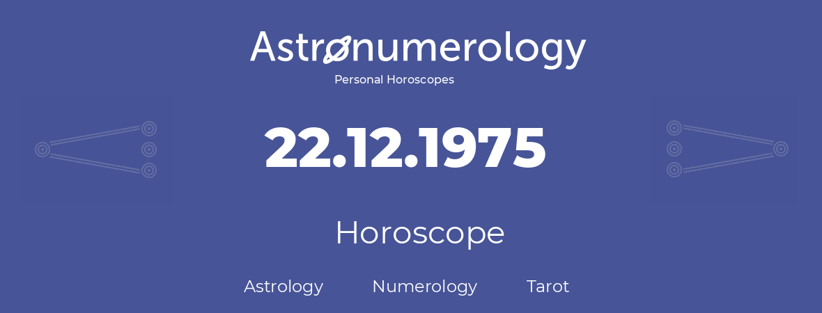 Horoscope for birthday (born day): 22.12.1975 (December 22, 1975)