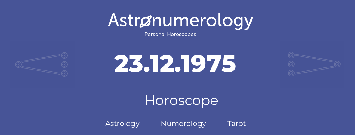 Horoscope for birthday (born day): 23.12.1975 (December 23, 1975)