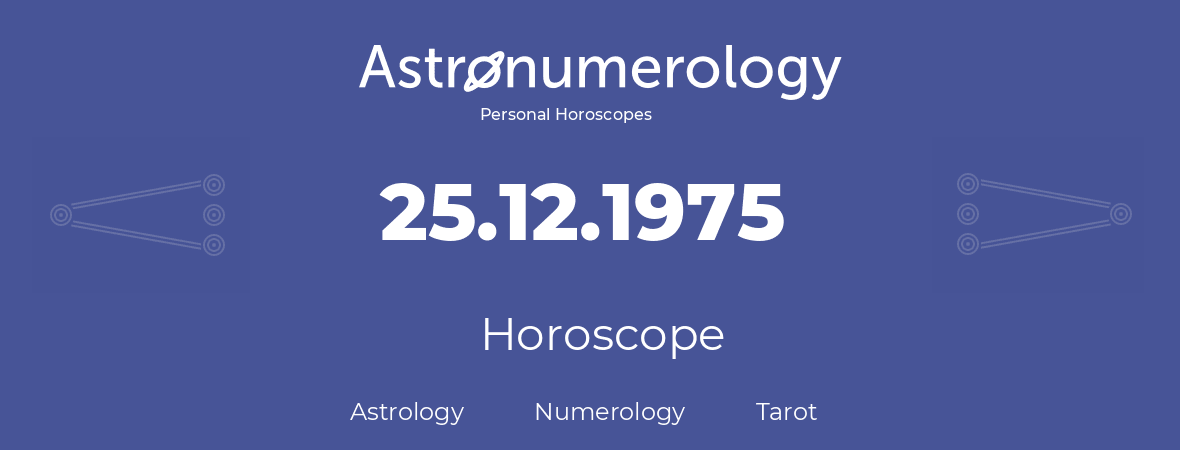 Horoscope for birthday (born day): 25.12.1975 (December 25, 1975)
