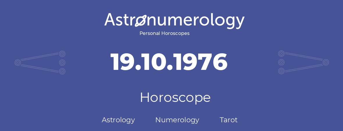 Horoscope for birthday (born day): 19.10.1976 (Oct 19, 1976)