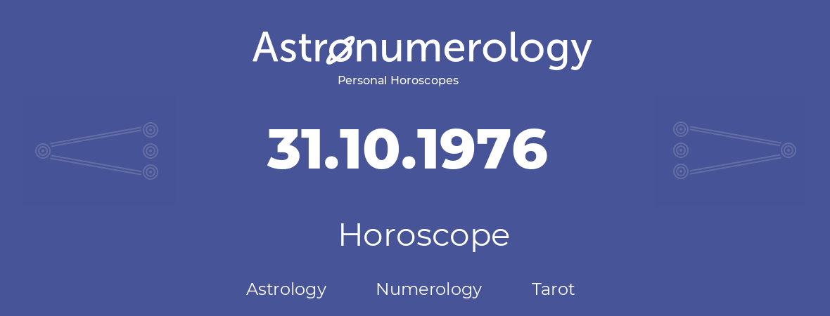 Horoscope for birthday (born day): 31.10.1976 (Oct 31, 1976)