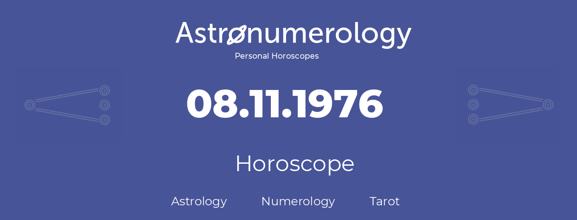 Horoscope for birthday (born day): 08.11.1976 (November 8, 1976)