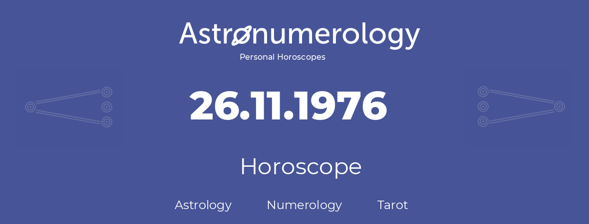 Horoscope for birthday (born day): 26.11.1976 (November 26, 1976)