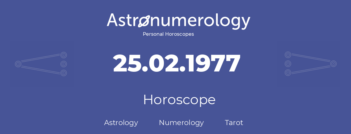 Horoscope for birthday (born day): 25.02.1977 (February 25, 1977)