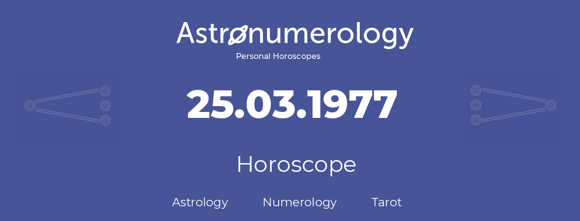 Horoscope for birthday (born day): 25.03.1977 (March 25, 1977)