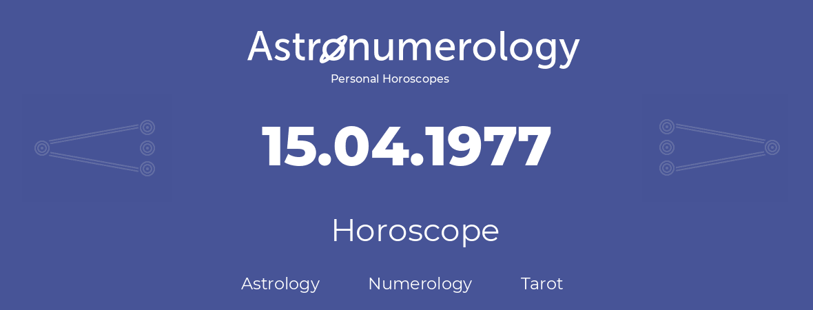Horoscope for birthday (born day): 15.04.1977 (April 15, 1977)